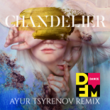 Sia - Chandelier (Ayur Tsyrenov DFM Remix)