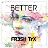 FR3SH TrX - Better (Radio Edit)