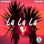 Pokaraet feat. DESMIND - La La La