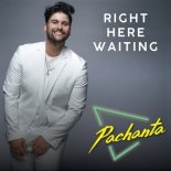 PACHANTA - Right Here Waiting (Radio Edit)