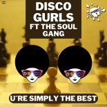 Disco Gurls ft. The Soul Gang - U're Simply The Best (Extended Mix)