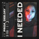 Proa Deejay - I Needed (Original Mix)
