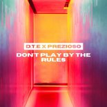 D.T.E & Prezioso - Don't Play by the Rules (Original Mix)