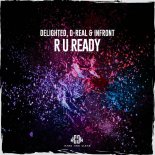 Delighted D-Real & Infront - R U Ready (Extended Mix)