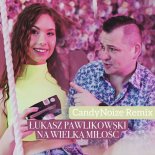Łukasz Pawlikowski - Na Wielką Miłość (CandyNoize Remix)