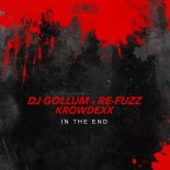 DJ Gollum, Re-Fuzz & Krowdexx - In the End (Extended Mix)