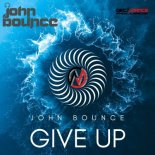 John Bounce - Give Up (Radio Edit)