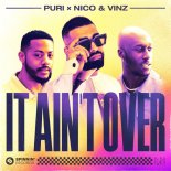 Puri & Nico Feat. Vinz - It Ain't Over (Original Mix)