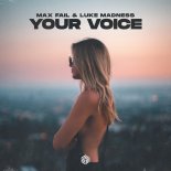 Max Fail & Luke Madness - Your Voice (Extended Mix)