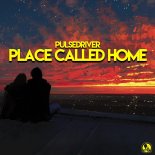 Pulsedriver - Place Called Home (Extended Mix)