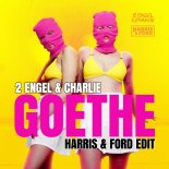 2 Engel & Charlie - Goethe (Harris & Ford Edit)