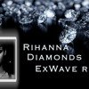 Rihanna - Diamonds (ExWave Remix)