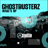 Ghostbusterz - What's Up (Original Mix)