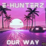 E-Hunterz - Our Way (Extended Mix)