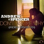 Andrew Spencer - Don't Ask Me Why (Andrew Spencer Extended Mix)