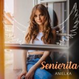 Anielka - Seniorita (Radio Edit)