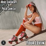 Mike Chenery & Paco Caniza - Your Lovin'