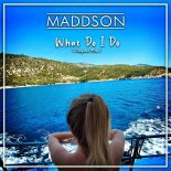 Maddson - What Do I Do (Original Mix)