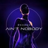 BroKode - Ain't Nobody