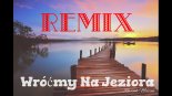 Czerwone Gitary - Wróćmy Na Jeziora (Marcin Raczuk Remix)