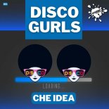 Disco Gurls - Che Idea (Extended Mix)