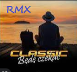 CLASSIC - BĘDĘ CZEKAĆ (DJ GRZEŚ REMIX 2022)