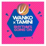 WANKO X TAMINI - Rhythm's Going On (Extended Mix)