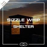 Sizzle Whip - Shelter (Extended Mix)