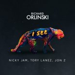 Richard Orlinski & Nicky Jam & Tory Lanez feat. Jon Z - I See (Radio Mix)