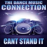The Dance Music Connection - Cant Stand It (Original Mix)