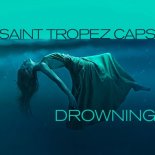 SAINT TROPEZ CAPS - Drowning (Club Mix)