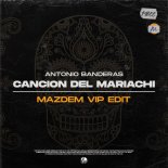 Antonio Banderas - Cancion del Mariachi (Mazdem VIP Edit)