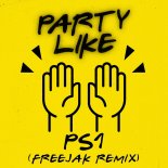 PS1 - Party Like (Freejak Remix)