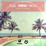 R.I.O. x KYANU x Nicco - Party Shaker