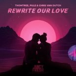 Thomtree, Pule & Chris van Dutch - Rewrite Our Love