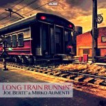 Joe Berte', Mirko Alimenti - Long Train Runnin' (Extended Mix)