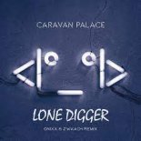 Caravan Palace - Lone Digger (ON1XX & ZwKach Remix)