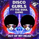 Disco Gurls, The Soul Gang - Out Of My Head (Extended Mix)