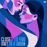 MATTN & HIDDN - Closer to You