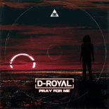 D-Royal - Pray For Me