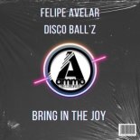 Disco Ball'z, Felipe Avelar - Bring in the Joy (Original Mix)
