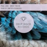 Paul Lock - What You Do ( Dimitris Athanasiou Remix )