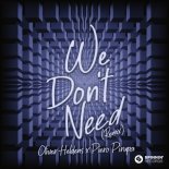 Oliver Heldens feat. Piero Pirupa - We Dont Need (Radio Edit)
