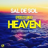 Sal De Sol - (Feels Like) Heaven (Pulsedriver Extended Remix)