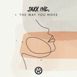 Jaxx Inc. - The Way You Move (Original MIx)
