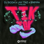 DJ SODA & LNY TNZ Feat. Empira - Tik Tok (Extended Hard Mix)