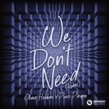 Oliver Heldens Feat. Piero Pirupa - We Don't Need (Extended Remix)