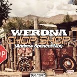 WERDNA - Chop Shop (Andrew Spencer Extended Mix)