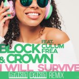 Block & Crown & Makin Bakin - I Will Survive (feat. Culum Frea) [Makin Bakin Extended Mix]