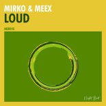 Mirko & Meex - Loud (Original Mix)
